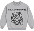 We all go a Little - Fleeced Sweatshirt