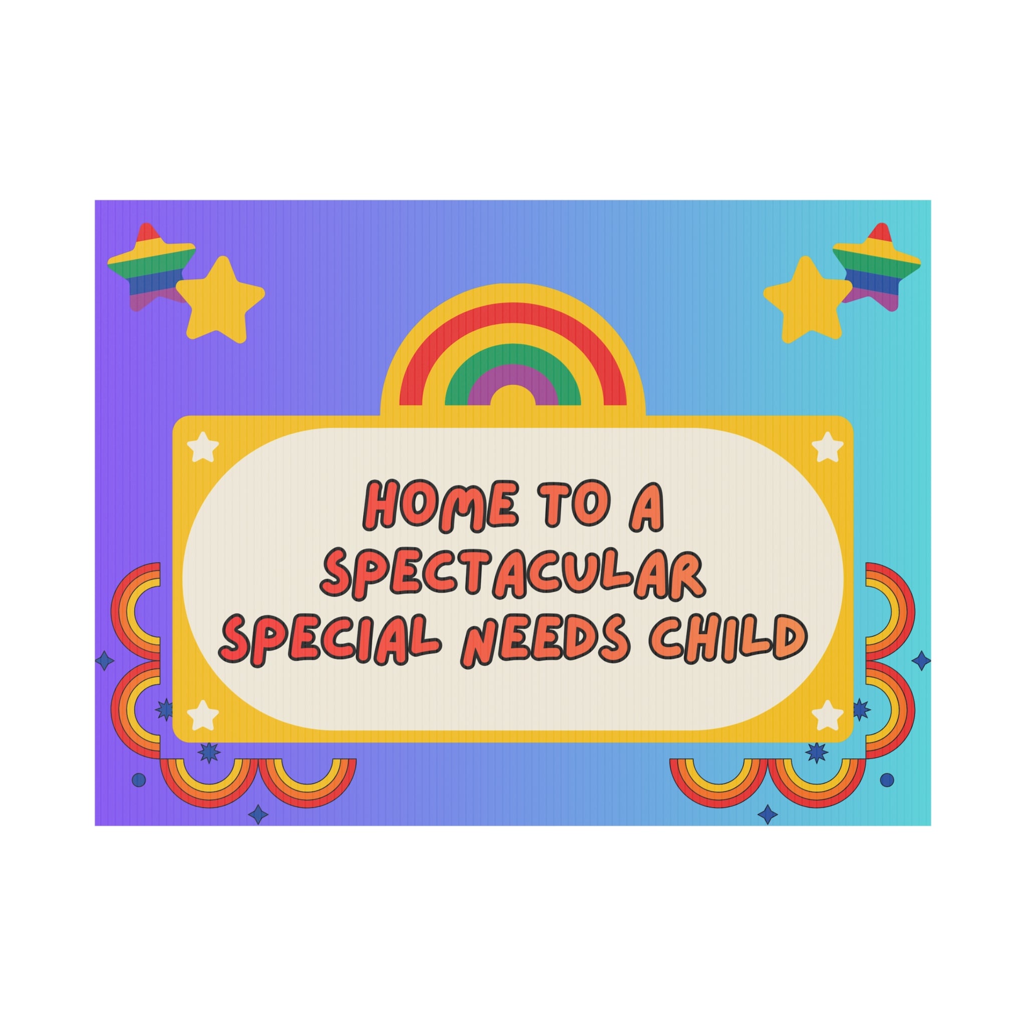 Yard Sign — Home to a Spectacular Special Needs Child