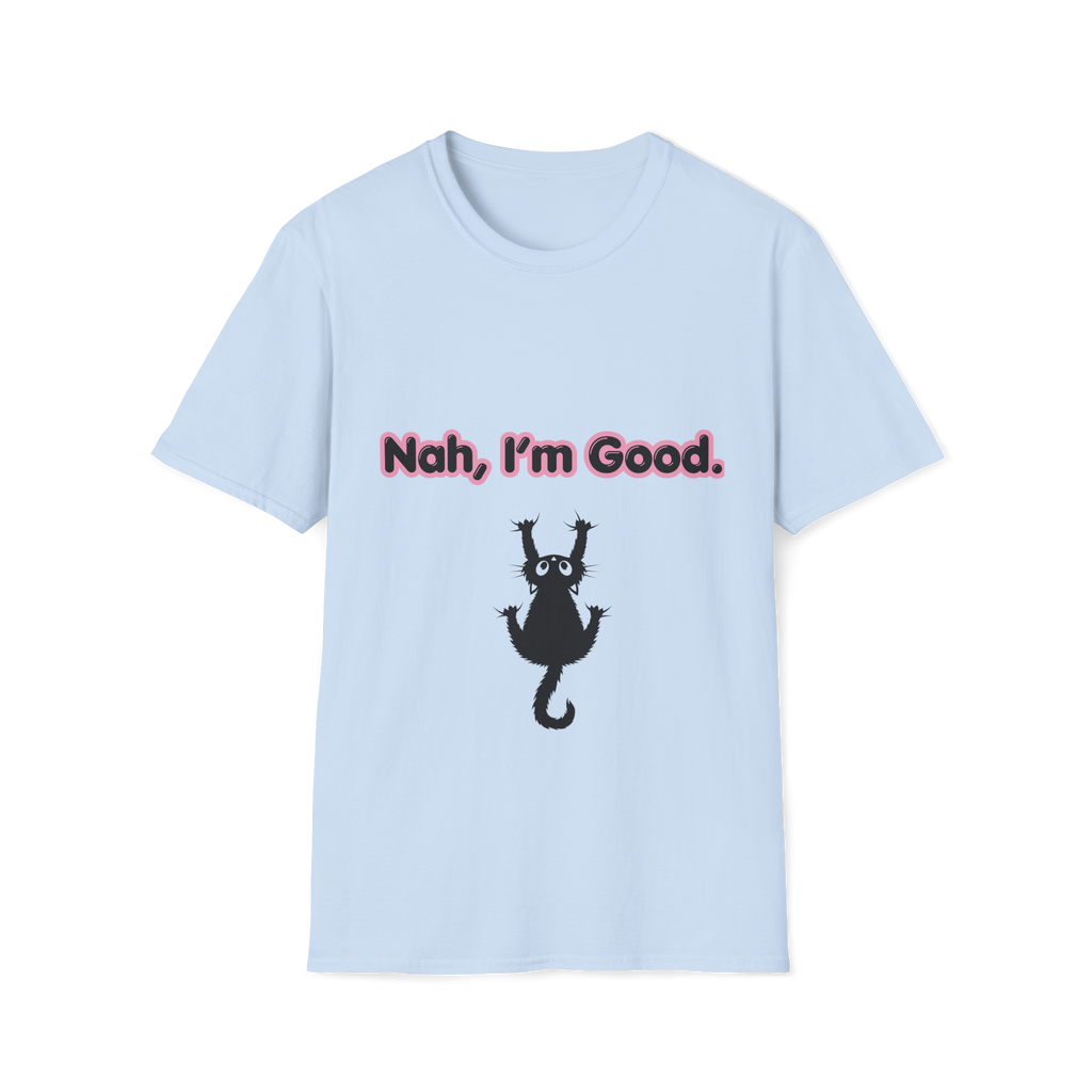 Nah, I'm Good. T-Shirt — Funny Cat Tee