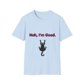Nah, I'm Good. T-Shirt — Funny Cat Tee