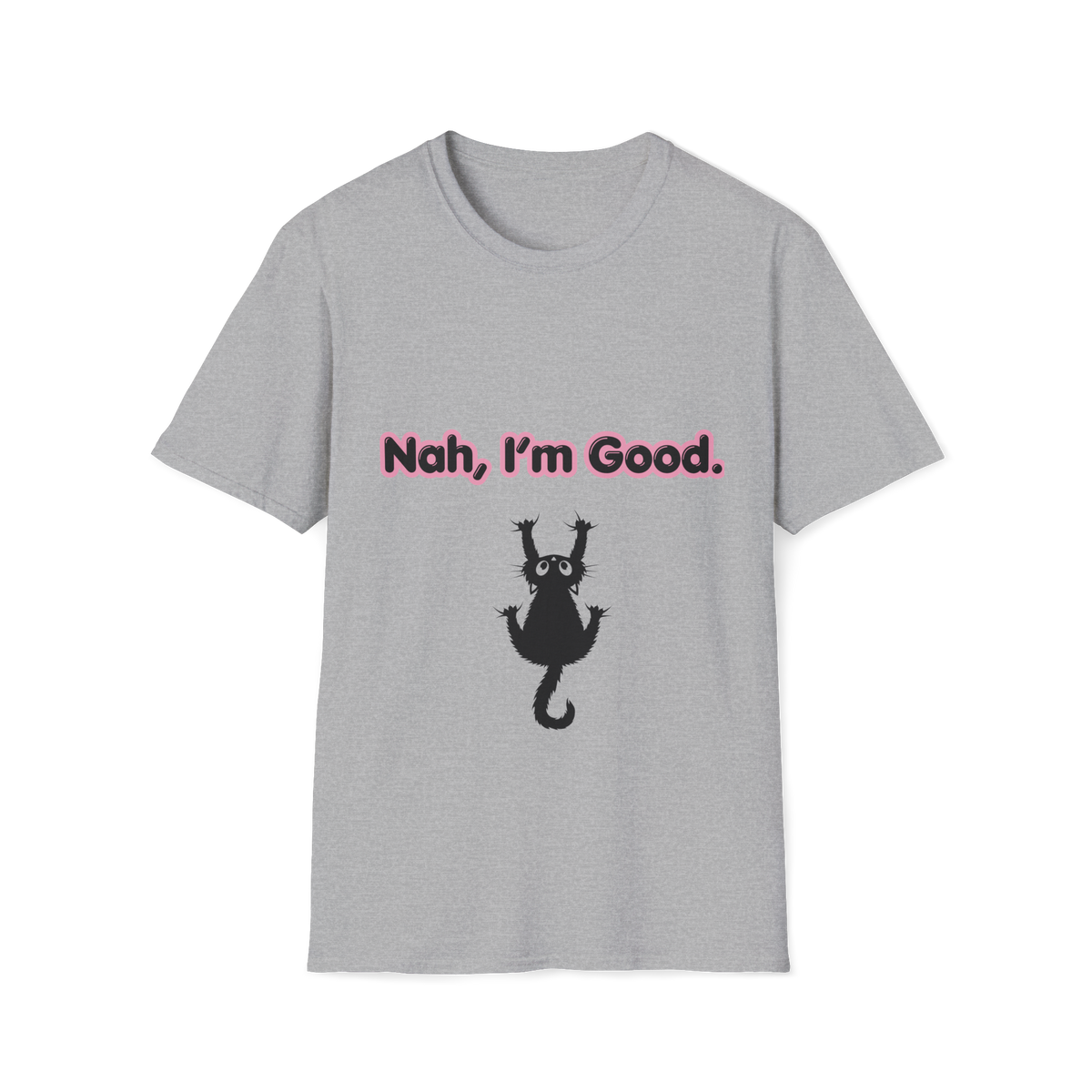 Nah, I'm Good. T-Shirt — Funny Cat Tee