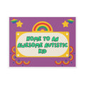 Home To An Awesome Autistic Kid - Yard Sign